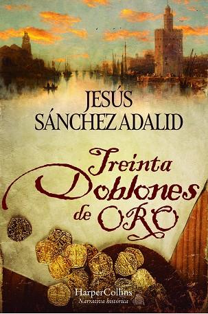 TREINTA DOBLONES DE ORO | 9788418623875 | SÁNCHEZ ADALID, JESÚS | Llibreria L'Odissea - Libreria Online de Vilafranca del Penedès - Comprar libros