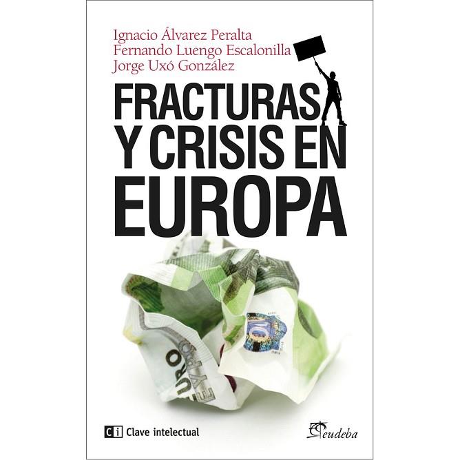 FRACTURAS Y CRISIS EN EUROPA | 9788494074134 | ALVAREZ, IGNACIO / LUENGO, FERNANDO / UXÓ, JORGE | Llibreria Online de Vilafranca del Penedès | Comprar llibres en català