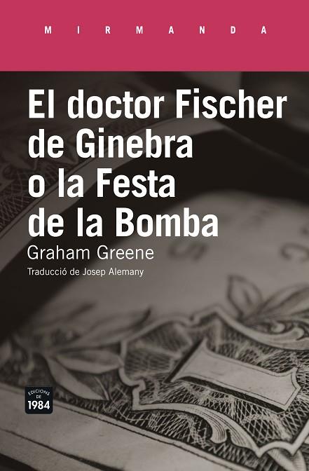 EL DOCTOR FISCHER DE GINEBRA O LA FESTA DE LA BOMBA | 9788416987177 | GREENE, GRAHAM | Llibreria Online de Vilafranca del Penedès | Comprar llibres en català