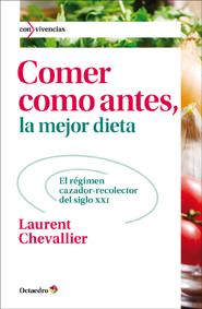 COMER COMO ANTES LA MEJOR DIETA | 9788499212494 | CHEVALLIER, LAURENT | Llibreria Online de Vilafranca del Penedès | Comprar llibres en català