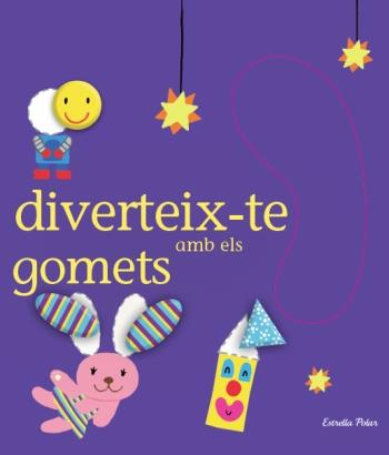 DIVERTEIX-TE AMB ELS GOMETS | 9788499323053 | DENY, MADELEINE | Llibreria Online de Vilafranca del Penedès | Comprar llibres en català