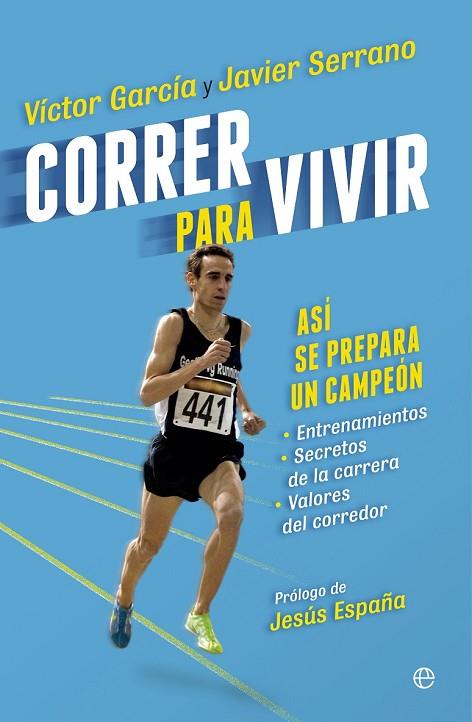CORRER PARA VIVIR | 9788490601051 | GARCÍA, VÍCTOR / SERRANO, JAVIER | Llibreria Online de Vilafranca del Penedès | Comprar llibres en català