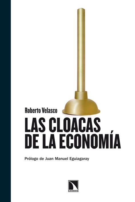 LAS CLOACAS DE LA ECONOMÍA | 9788483197615 | VELASCO, ROBERTO | Llibreria Online de Vilafranca del Penedès | Comprar llibres en català