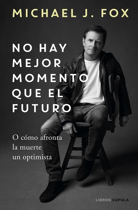 NO HAY MEJOR MOMENTO QUE EL FUTURO | 9788448029197 | J. FOX, MICHAEL | Llibreria L'Odissea - Libreria Online de Vilafranca del Penedès - Comprar libros