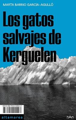 LOS GATOS SALVAJES DE KERGUELEN | 9788412204223 | BARRIO GARCÍA-AGULLÓ, MARTA | Llibreria Online de Vilafranca del Penedès | Comprar llibres en català