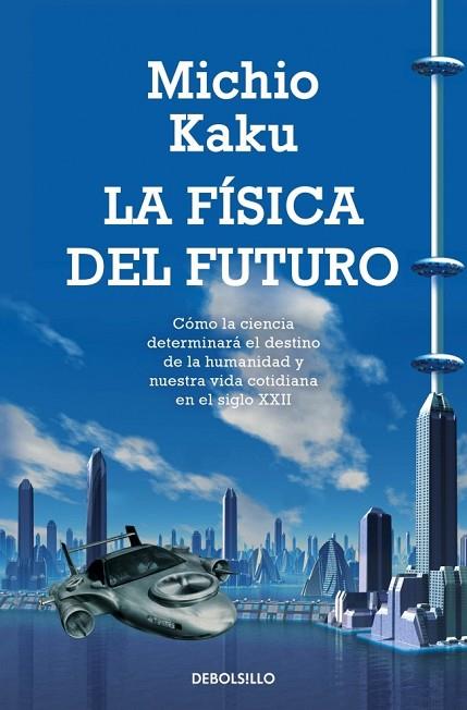 LA FISICA DEL FUTURO | 9788499898834 | KAKU, MICHIO | Llibreria L'Odissea - Libreria Online de Vilafranca del Penedès - Comprar libros