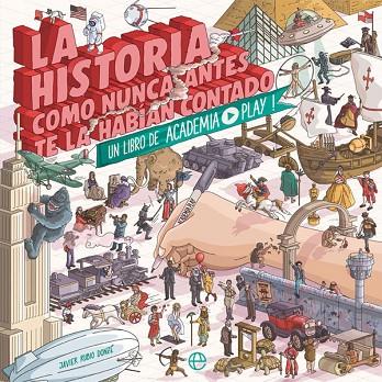 LA HISTORIA COMO NUNCA ANTES TE LA HABÍAN CONTADO | 9788491643333 | (JAVIER RUBIO DONZÉ), ACADEMIA PLAY | Llibreria Online de Vilafranca del Penedès | Comprar llibres en català