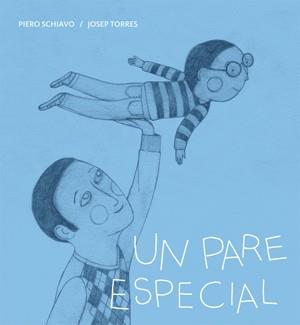 UN PARE ESPECIAL | 9788424643287 | SCHIAVO, PIERO | Llibreria Online de Vilafranca del Penedès | Comprar llibres en català