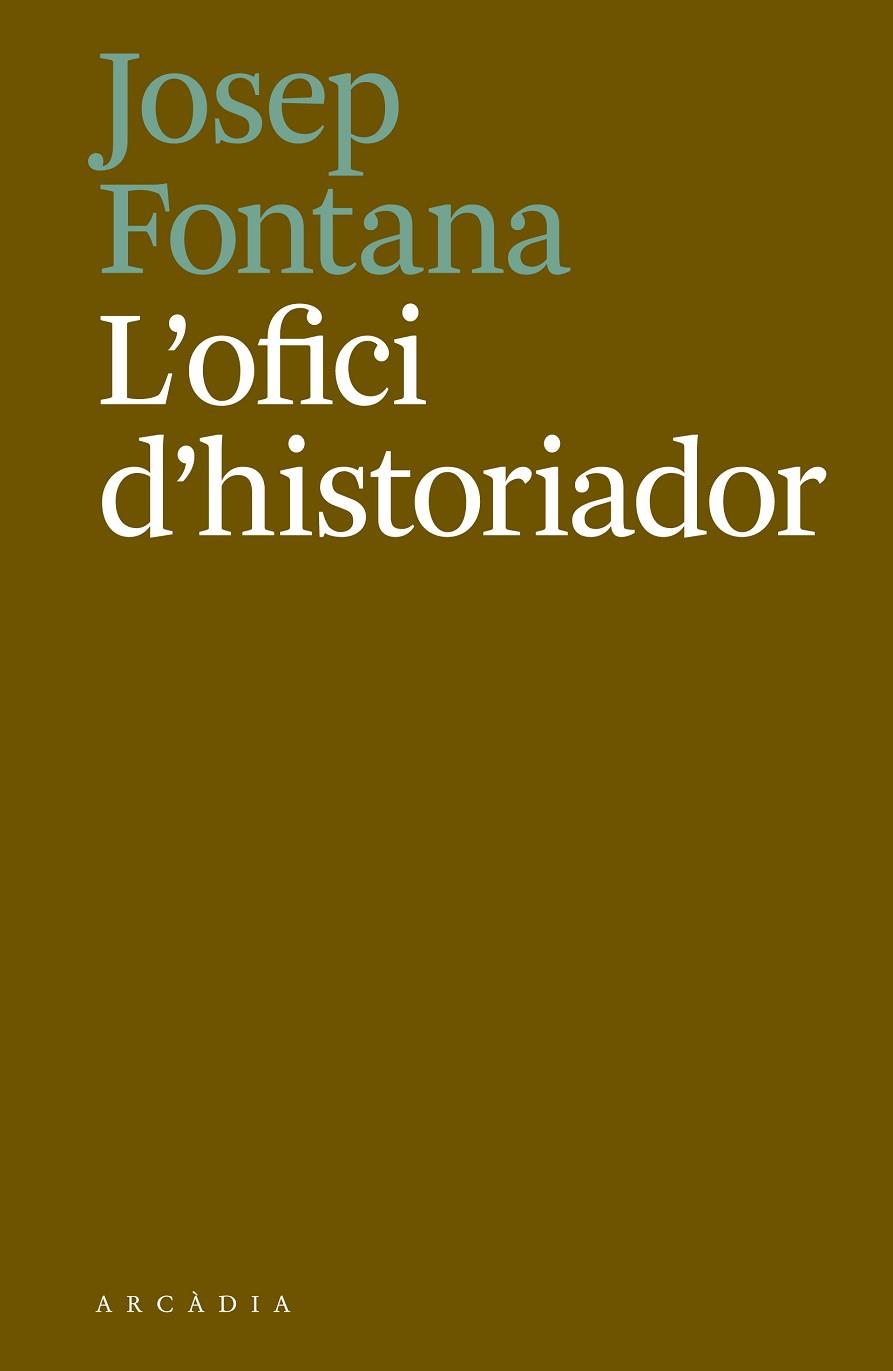 L'OFICI D'HISTORIADOR | 9788494717468 | FONTANA LÁZARO, JOSEP | Llibreria Online de Vilafranca del Penedès | Comprar llibres en català