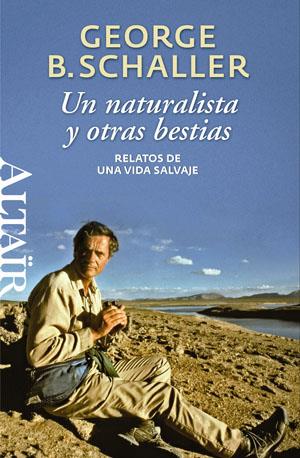 UN NATURALISTA Y OTRAS BESTIAS | 9788493755522 | SCHALLER, GEORGE B | Llibreria Online de Vilafranca del Penedès | Comprar llibres en català