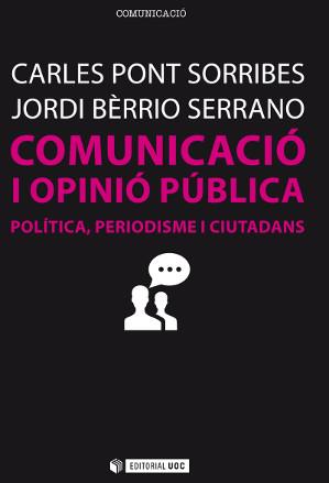 COMUNICACIÓ I OPINIÓ PÚBLICA | 9788490645413 | PONT SORRIBES, CARLES/BERRIO SERRANO, JORDI | Llibreria L'Odissea - Libreria Online de Vilafranca del Penedès - Comprar libros