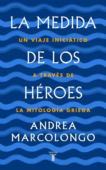 LA MEDIDA DE LOS HÉROES | 9788430622030 | MARCOLONGO, ANDREA | Llibreria Online de Vilafranca del Penedès | Comprar llibres en català