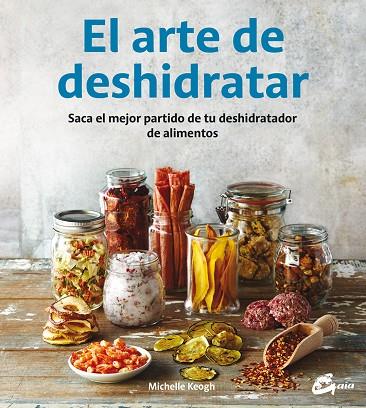 EL ARTE DE DESHIDRATAR | 9788484455943 | KEOGH, MICHELLE | Llibreria Online de Vilafranca del Penedès | Comprar llibres en català