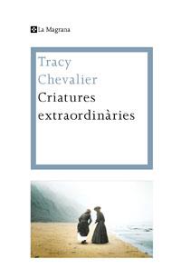 CRIATURES EXTRAORDINARIES | 9788474109931 | CHEVALIER, TRACY | Llibreria Online de Vilafranca del Penedès | Comprar llibres en català