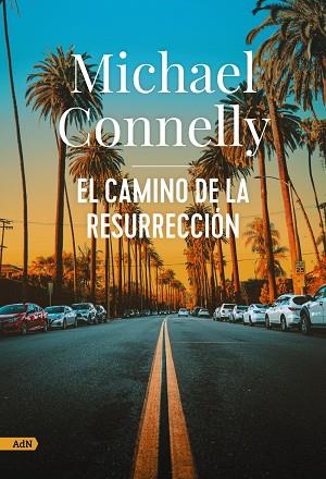 EL CAMINO DE LA RESURRECCIÓN ( ADN ) | 9788411484251 | CONNELLY, MICHAEL | Llibreria Online de Vilafranca del Penedès | Comprar llibres en català