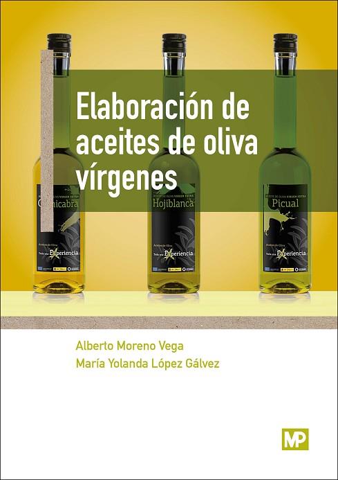 ELABORACIÓN DE ACEITES DE OLIVA VÍRGENES | 9788484767299 | LOPEZ GALVEZ, MARIA YOLANDA / MORENO VEGA, ALBERTO | Llibreria Online de Vilafranca del Penedès | Comprar llibres en català