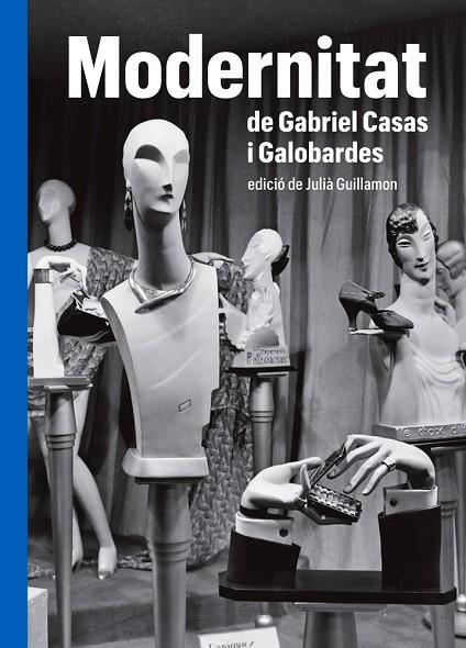 MODERNITAT DE GABRIEL CASAS Y GALOBARDES | 9788419075000 | GUILLAMON, JULIÀ (ED.) | Llibreria Online de Vilafranca del Penedès | Comprar llibres en català