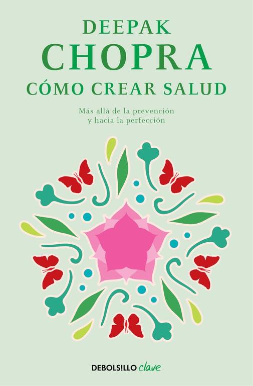 CÓMO CREAR SALUD | 9788466331951 | CHOPRA, DEEPAK | Llibreria Online de Vilafranca del Penedès | Comprar llibres en català