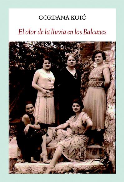 EL OLOR DE LA LLUVIA EN LOS BALCANES | 9788494810466 | KUIC, GORDANA | Llibreria Online de Vilafranca del Penedès | Comprar llibres en català