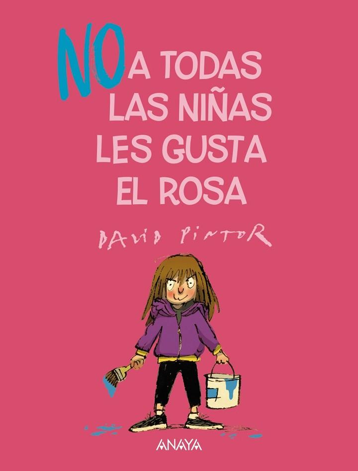 ( NO ) A TODAS LAS NIÑAS LES GUSTA EL ROSA | 9788469891056 | PINTOR, DAVID | Llibreria Online de Vilafranca del Penedès | Comprar llibres en català