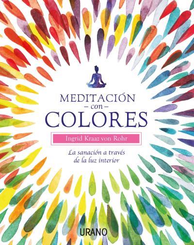 MEDITACIÓN CON COLORES | 9788479539566 | KRAAZ VON ROHR, INGRID | Llibreria Online de Vilafranca del Penedès | Comprar llibres en català