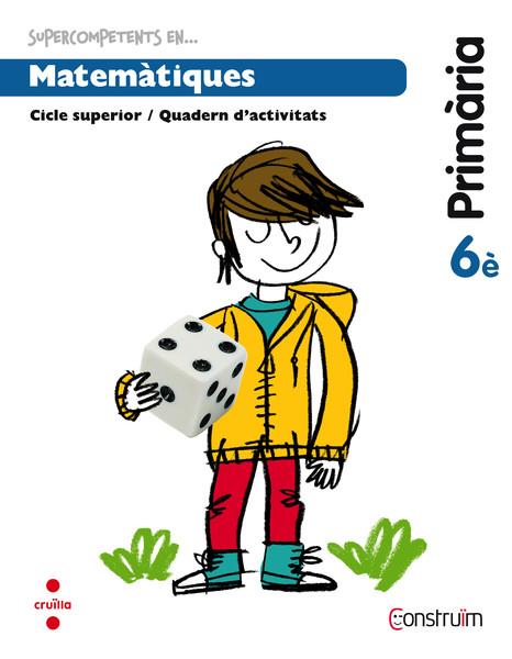 MATEMATIQUES CONTRUIM 6È QUADERN ACTIVITATS | 9788466138239 | CARRERAS BOADA, PILAR/GRATACÓS I ISERN, MARIA | Llibreria Online de Vilafranca del Penedès | Comprar llibres en català