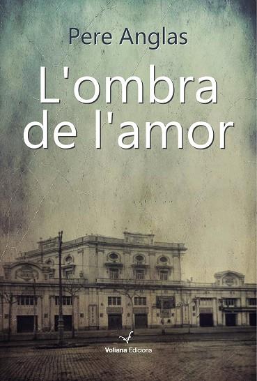 L'OMBRA DE L'AMOR | 9788494823893 | ANGLAS, PERE | Llibreria Online de Vilafranca del Penedès | Comprar llibres en català