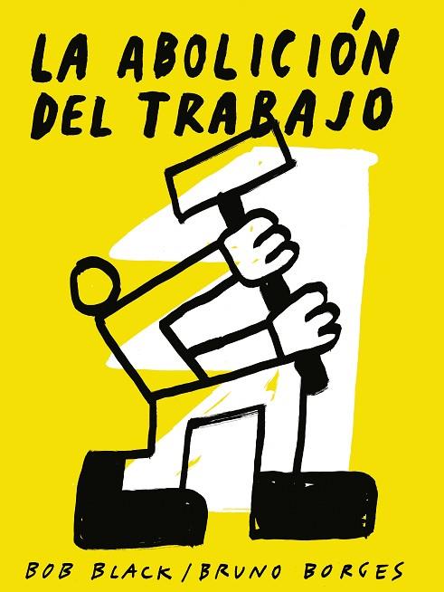 LA ABOLICIÓN DEL TRABAJO | 9788418998164 | BLACK, BOB | Llibreria Online de Vilafranca del Penedès | Comprar llibres en català
