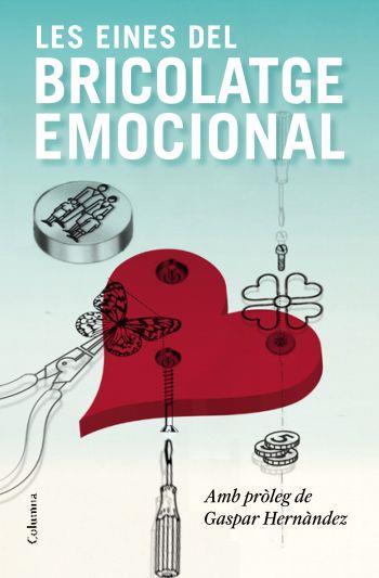 LES EINES DEL BRICOLATGE EMOCIONAL | 9788466413336 | HERNANDEZ, GASPAR | Llibreria Online de Vilafranca del Penedès | Comprar llibres en català