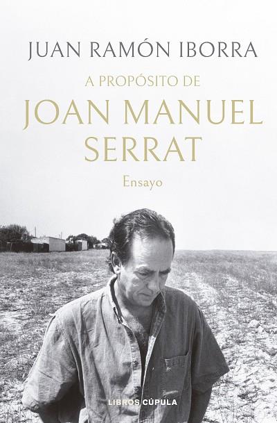 A PROPÓSITO DE JOAN MANUEL SERRAT | 9788448035945 | IBORRA, JUAN RAMÓN | Llibreria Online de Vilafranca del Penedès | Comprar llibres en català