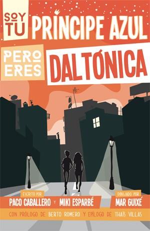 SOY TU PRÍNCIPE AZUL PERO ERES DALTÓNICA | 9788494080173 | ESPARBÉ, MIKI/CABALLERO, PACO | Llibreria Online de Vilafranca del Penedès | Comprar llibres en català