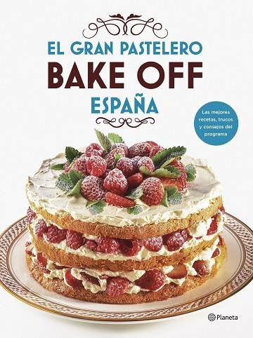EL GRAN PASTELERO BAKE OFF ESPAÑA | 9788408201540 | MEDIASET ESPAÑA COMUNICACIÓN | Llibreria Online de Vilafranca del Penedès | Comprar llibres en català