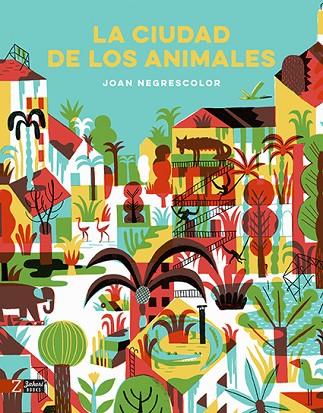 LA CIUDAD DE LOS ANIMALES | 9788417374266 | NEGRESCOLOR, JOAN | Llibreria Online de Vilafranca del Penedès | Comprar llibres en català