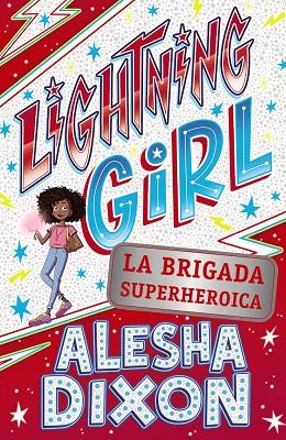 LIGHTNING GIRL 2. LA BRIGADA SUPERHEROICA | 9788469866269 | DIXON, ALESHA/BIRCHALL, KATY | Llibreria Online de Vilafranca del Penedès | Comprar llibres en català