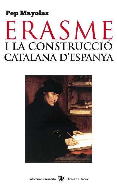 ERASME I LA CONSTRUCCIO CATALANA D ESPANYA | 9788494233418 | MAYOLAS, PEP | Llibreria L'Odissea - Libreria Online de Vilafranca del Penedès - Comprar libros