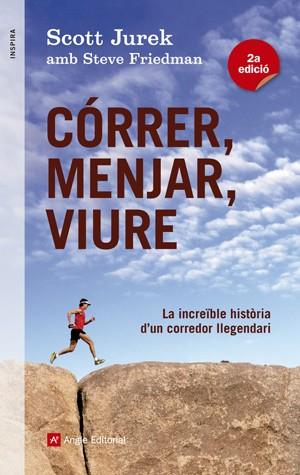 CÓRRER MENJAR VIURE | 9788415695233 | JUREK, SCOTT I FRIEDMAN, STEVE | Llibreria Online de Vilafranca del Penedès | Comprar llibres en català