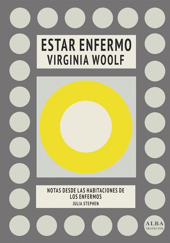 ESTAR ENFERMO / NOTAS DESDE LAS HABITACIONES DE LOS ENFERMOS | 9788490655184 | WOOLF, VIRGINIA/STEPHEN, JULIA | Llibreria Online de Vilafranca del Penedès | Comprar llibres en català