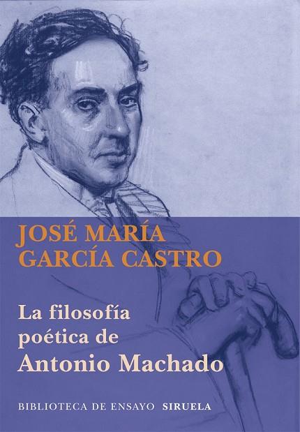LA FILOSOFÍA POÉTICA DE ANTONIO MACHADO | 9788498418286 | GARCÍA, JOSÉ MARÍA | Llibreria Online de Vilafranca del Penedès | Comprar llibres en català