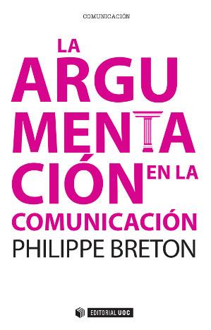 LA ARGUMENTACIÓN EN LA COMUNICACIÓN | 9788490641569 | BRETON, PHILIPPE | Llibreria Online de Vilafranca del Penedès | Comprar llibres en català