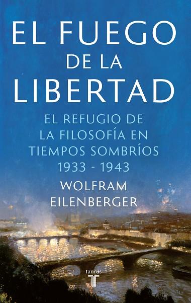 EL FUEGO DE LA LIBERTAD | 9788430623884 | EILENBERGER, WOLFRAM | Llibreria Online de Vilafranca del Penedès | Comprar llibres en català