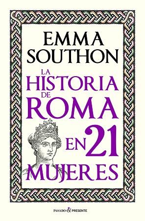 LA HISTORIA DE ROMA EN 21 MUJERES | 9788412791525 | SOUTHON, EMMA | Llibreria Online de Vilafranca del Penedès | Comprar llibres en català
