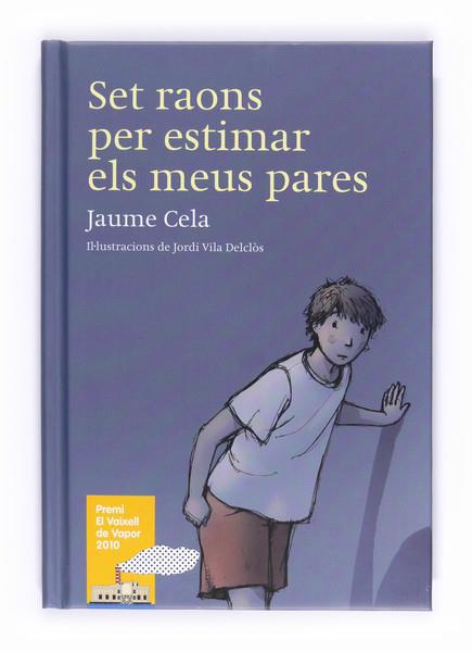 SET RAONS PER ESTIMAR ELS MEUS PARES (P. VAIXELL VAPOR 2010) | 9788466127196 | CELA, JAUME | Llibreria Online de Vilafranca del Penedès | Comprar llibres en català