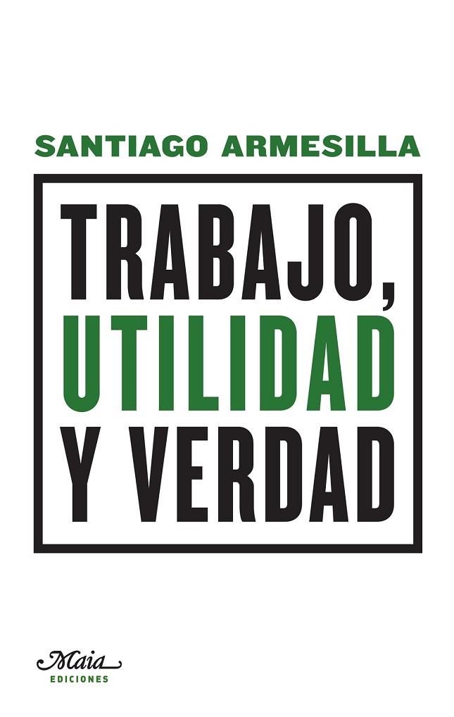 TRABAJO, UTILIDAD Y VERDAD | 9788492724659 | ARMESILLA CONDE, SANTIAGO | Llibreria Online de Vilafranca del Penedès | Comprar llibres en català