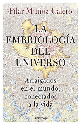 LA EMBRIOLOGÍA DEL UNIVERSO | 9788419164056 | MUÑOZ-CALERO, DRA. PILAR | Llibreria Online de Vilafranca del Penedès | Comprar llibres en català