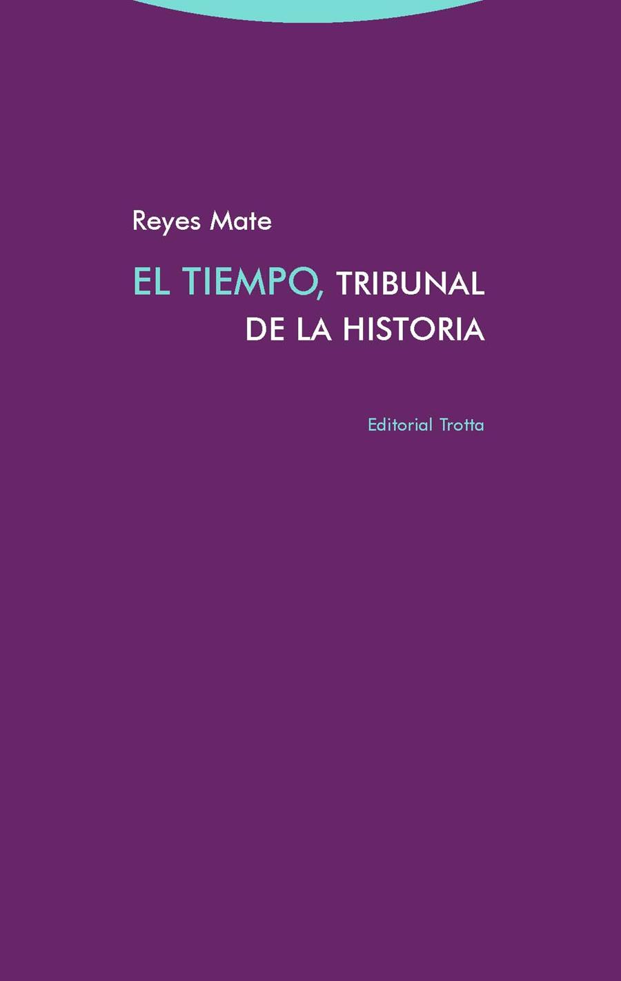 EL TIEMPO TRIBUNAL DE LA HISTORIA | 9788498797299 | MATE, REYES | Llibreria Online de Vilafranca del Penedès | Comprar llibres en català