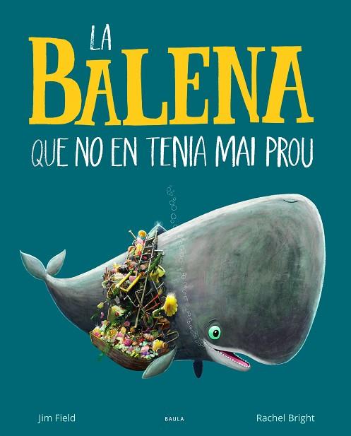 LA BALENA QUE NO EN TENIA MAI PROU | 9788447942695 | BRIGHT, RACHEL | Llibreria Online de Vilafranca del Penedès | Comprar llibres en català