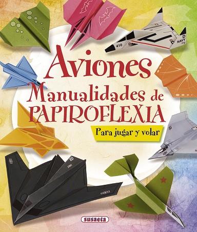 AVIONES. MANUALIDADES DE PAPIROFLEXIA | 9788467716894 | SUSAETA, EQUIPO | Llibreria Online de Vilafranca del Penedès | Comprar llibres en català