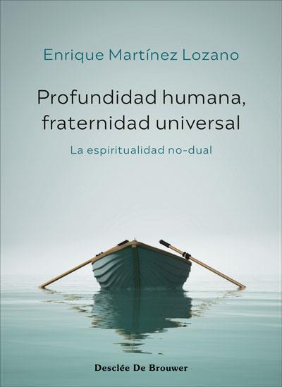 PROFUNDIDAD HUMANA, FRATERNIDAD UNIVERSAL. LA ESPIRITUALIDAD NO-DUAL | 9788433031761 | MARTÍNEZ LOZANO, ENRIQUE | Llibreria Online de Vilafranca del Penedès | Comprar llibres en català