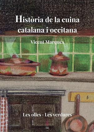 HISTÒRIA DE LA CUINA CATALANA I OCCITANA 2  LES OLLES LES VERUDES | 9788494928178 | MARQUÉS, VICENT | Llibreria Online de Vilafranca del Penedès | Comprar llibres en català