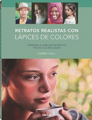 RETRATOS REALISTAS CON LAPICES DE COLORES | 9789463598156 | HULL, KAREN | Llibreria Online de Vilafranca del Penedès | Comprar llibres en català